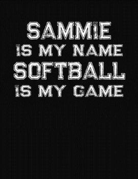 Paperback Sammie Is My Name Softball Is My Game: Softball Themed College Ruled Compostion Notebook - Personalized Gift for Sammie Book