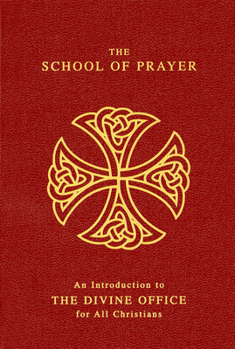 Paperback The School of Prayer: An Introduction to the Divine Office for All Christians Book