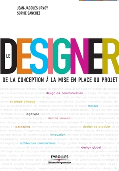 Paperback Le Designer: De la conception à la mise en place du projet [French] Book