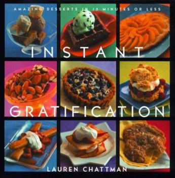 Hardcover Instant Gratification: No-Hassle Desserts in Just About No Time Book