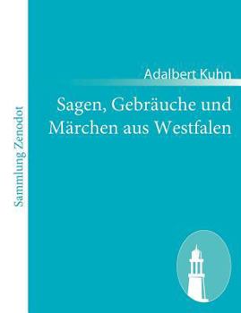 Paperback Sagen, Gebräuche und Märchen aus Westfalen: und einigen andern, besonders den angrenzenden Gegenden Norddeutschlands [German] Book