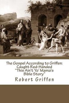 Paperback The Gospel According to Griffen: Caught Red-Handed Book