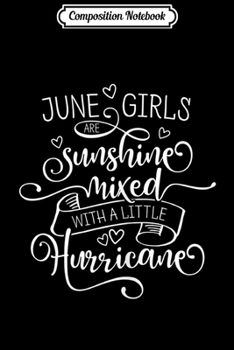 Paperback Composition Notebook: June Girl - Sunshine Mixed With A Little Hurricane Journal/Notebook Blank Lined Ruled 6x9 100 Pages Book