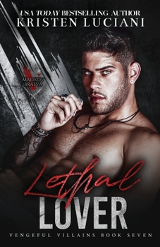 Lethal Lover - Book #7 of the Vengeful Villains