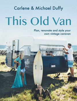 Hardcover This Old Van: Plan, Renovate and Style Your Own Vintage Caravan Book