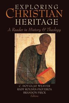 Exploring Christian Heritage: A Reader in History and Theology