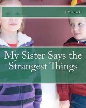 Paperback My Sister Says the Strangest Things Book