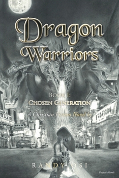 Paperback Dragon Warriors: Book 1: Chosen Generation: A Christian Fiction Novel Book