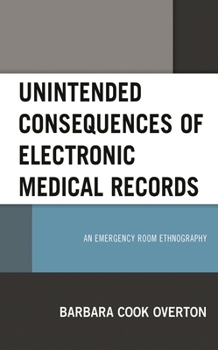 Hardcover Unintended Consequences of Electronic Medical Records: An Emergency Room Ethnography Book