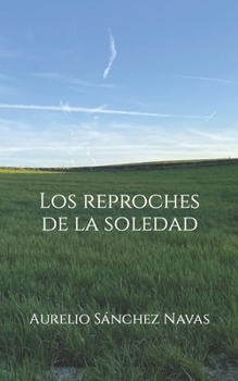 Paperback Los reproches de la soledad [Spanish] Book
