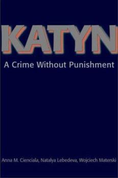 Katyn: A Crime Without Punishment (Annals of Communism Series) - Book  of the Annals of Communism