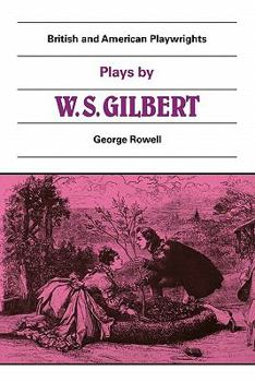 Paperback Plays by W. S. Gilbert: The Palace of the Truth, Sweethearts, Princess Toto, Engaged, Rosencrantz and Guildenstern Book