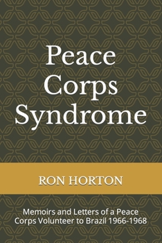 Paperback Peace Corps Syndrome: Memoirs and Letters of a Peace Corps Volunteer to Brazil 1966-1968 Book