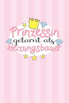 Paperback Prinzessin getarnt als Heizungsbauer: Praktischer Wochenplaner für ein ganzes Jahr ohne festes Datum [German] Book