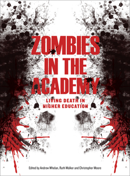 Paperback Zombies in the Academy: Living Death in Higher Education Book