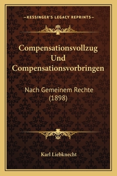 Paperback Compensationsvollzug Und Compensationsvorbringen: Nach Gemeinem Rechte (1898) [German] Book