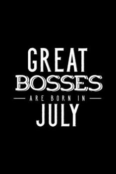 Paperback Great Bosses Are Born In July: Notebook Gift For Your Boss, Unique Journal Present For Taking Notes Book