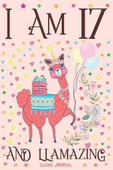 Paperback Llama Journal I am 17 and Llamazing: A Happy 17th Birthday Girl Notebook Diary for Girls - Cute Llama Sketchbook Journal for 17 Year Old Kids - Annive Book