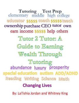 Paperback Tutor 2 Tutor: A Guide to Earning Wealth Through Tutoring Book