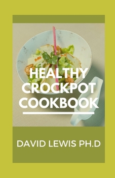 Paperback Healthy Crockpot Cookbook: Delicious Crockpot Recipes Book
