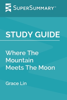 Study Guide: Where The Mountain Meets The Moon by Grace Lin (SuperSummary)