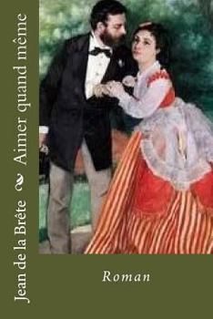 Aimer Quand Meme: Roman