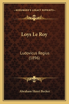 Paperback Loys Le Roy: Ludovicus Regius (1896) [French] Book