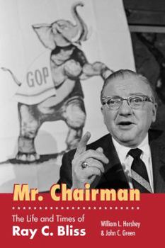 Hardcover Mr. Chairman: The Life and Times of Ray C. Bliss Book