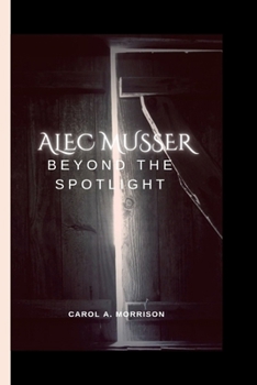 Paperback Alec Musser: : Beyond the Spotlight Book