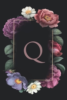 Q: Floral Monogram Initial "Q"  / Medium Size Notebook with Lined Interior, Page Number and Daily Entry Ideal for Taking Notes, Journal, Diary, Daily ... Projects and Appointments (Floral Monograms)