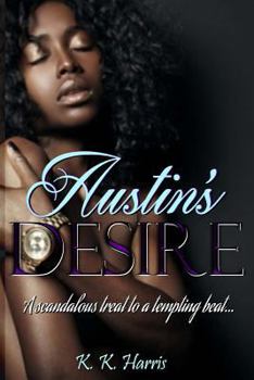 Paperback Austin's Desire: The desires of the heart can make dreams a reality. Book