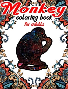 Monkey Coloring Book For Adults: Monkey Relaxing Coloring Book For Grownups, Men, & Women