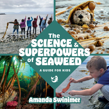 Paperback The Science and Superpowers of Seaweed: A Guide for Kids Book