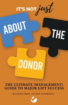 Paperback It's Not JUST About the Donor: The Ultimate (Management) Guide to Major Gift Success Book