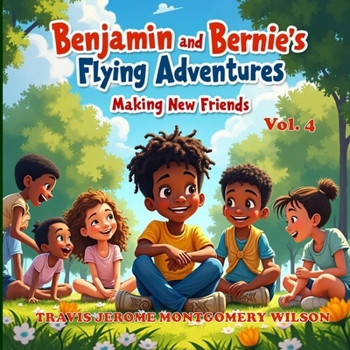 BENJAMIN & BERNIE’S FLYING ADVENTURE: MAKING NEW FRIENDS