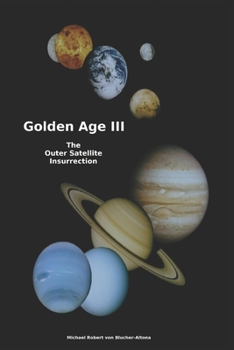 Golden Age III: The Outer Satellite Insurrection