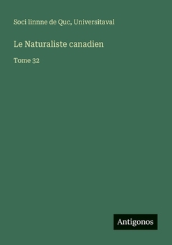 Le Naturaliste canadien: Tome 32 (French Edition)