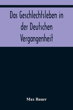 Paperback Das Geschlechtsleben in der Deutschen Vergangenheit [German] Book