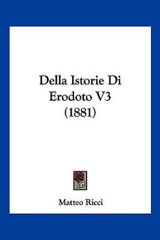 Paperback Della Istorie Di Erodoto V3 (1881) [Italian] Book