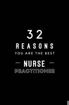 Paperback 32 Reasons You Are The Best Nurse Practitioner: Fill In Prompted Memory Book