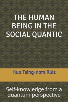 Paperback The Human Being in the Social Quantic: Self-knowledge from a quantum perspective Book