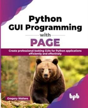 Paperback Python GUI Programming with PAGE: Create professional-looking GUIs for Python applications efficiently and effectively (English Edition) Book