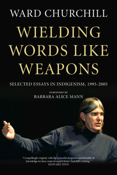 Hardcover Wielding Words Like Weapons: Selected Essays in Indigenism, 1995-2005 Book