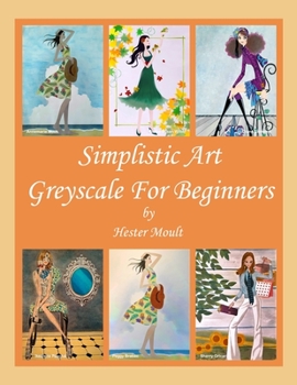 Paperback Simplistic Art: Greyscale For Beginners Book