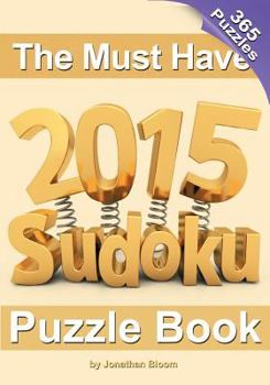 Paperback The Must Have 2015 Sudoku Puzzle Book: 365 puzzle daily sudoku to challenge you every day of the year. 365 Sudoku Puzzles - 5 difficulty levels (easy [Large Print] Book