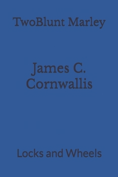 Paperback James C. Cornwallis: Locks and Wheels Book