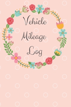 Paperback Vehicle Mileage Log: Notebook to record mileage. 120 pages 6 x 9 Book