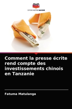 Paperback Comment la presse écrite rend compte des investissements chinois en Tanzanie [French] Book