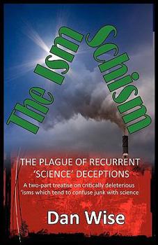Paperback The 'Ism Schism: The Plague of Recurrent 'Science' Deceptions Book