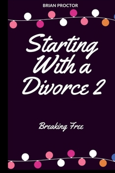 Paperback Starting With a Divorce: Breaking Free 2 Book